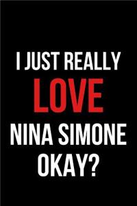 I Just Really Love Nina Simone Okay?