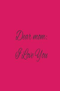 Dear Mom