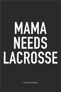 Mama Needs Lacrosse