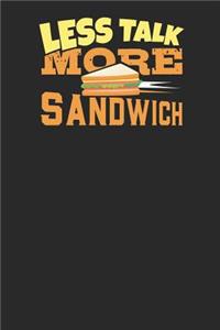 Less Talk more Sandwich