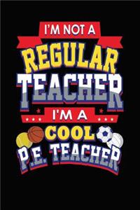 I'm Not a Regular Teacher I'm a Cool PE Teacher