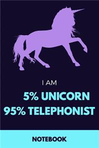 I Am 5% Unicorn 95% Telephonist Notebook
