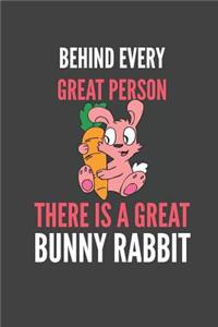 Behind Every Great Person There Is A Great Bunny Rabbit