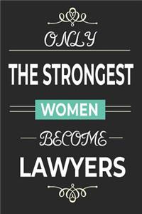 Only the Strongest Women Become Lawyers