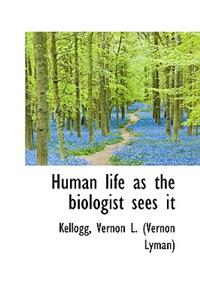 Human Life as the Biologist Sees It