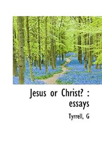 Jesus or Christ?: Essays