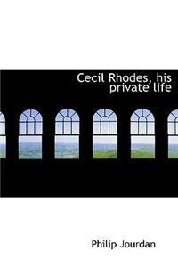 Cecil Rhodes, His Private Life