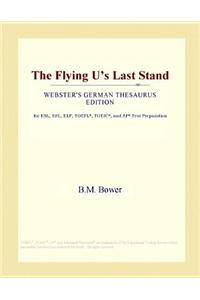 The Flying U's Last Stand (Webster's German Thesaurus Edition)