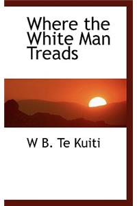 Where the White Man Treads