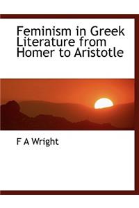 Feminism in Greek Literature from Homer to Aristotle