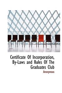 Certificate of Incorporation, By-Laws and Rules of the Graduates Club