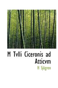 M Tvlli Ciceronis Ad Atticvm