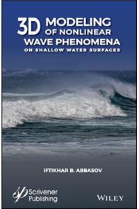 3D Modeling of Nonlinear Wave Phenomena on Shallow  Water Surfaces