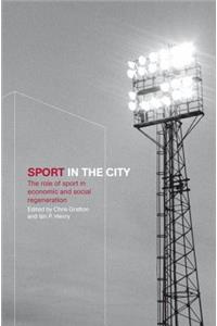 Sport in the City: The Role of Sport in Economic and Social Regeneration