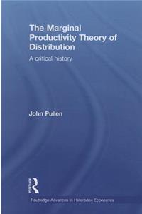 The Marginal Productivity Theory of Distribution: A Critical History