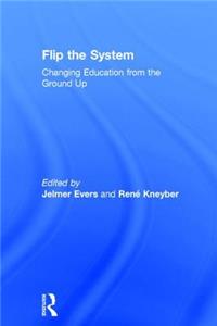 Flip the System: Changing Education from the Ground Up