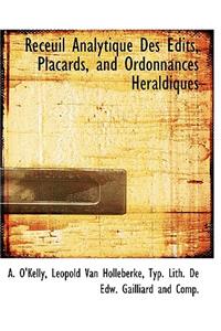 Receuil Analytique Des Dits, Placards, and Ordonnances H Raldiques