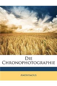 Die Chronophotographie