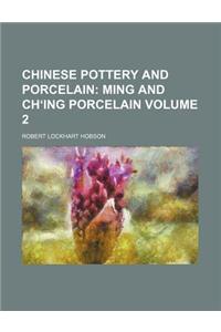 Chinese Pottery and Porcelain; Ming and Ch Ing Porcelain Volume 2