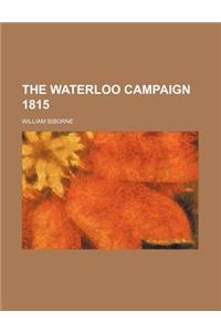 The Waterloo Campaign 1815