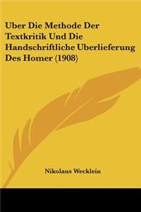 Uber Die Methode Der Textkritik Und Die Handschriftliche Uberlieferung Des Homer (1908)