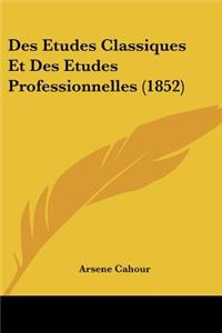 Des Etudes Classiques Et Des Etudes Professionnelles (1852)