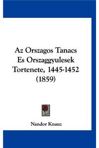 AZ Orszagos Tanacs Es Orszaggyulesek Tortenete, 1445-1452 (1859)