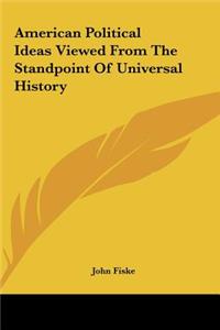 American Political Ideas Viewed from the Standpoint of Universal History