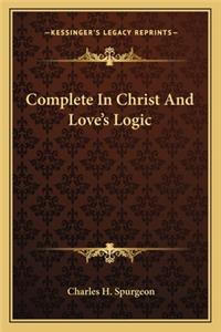 Complete in Christ and Love's Logic