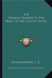 German Soldier in the Wars of the United States