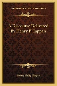 A Discourse Delivered by Henry P. Tappan