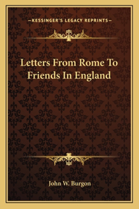 Letters From Rome To Friends In England