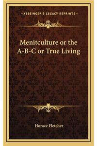 Menitculture or the A-B-C or True Living