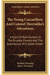 The Young Cascarillero And Colonel Thorndike's Adventures