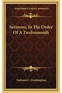 Sermons, in the Order of a Twelvemonth