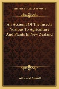 Account of the Insects Noxious to Agriculture and Plants an Account of the Insects Noxious to Agriculture and Plants in New Zealand in New Zealand