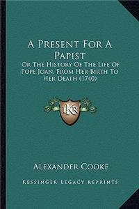 A Present For A Papist