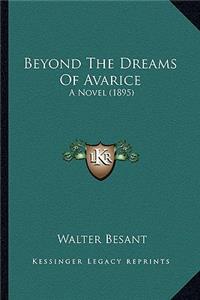 Beyond the Dreams of Avarice