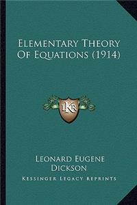 Elementary Theory of Equations (1914)
