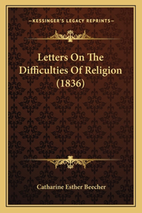 Letters On The Difficulties Of Religion (1836)