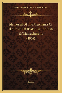 Memorial Of The Merchants Of The Town Of Boston In The State Of Massachusetts (1806)