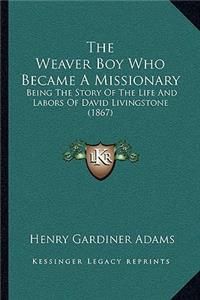 Weaver Boy Who Became A Missionary