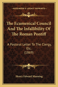The Ecumenical Council And The Infallibility Of The Roman Pontiff