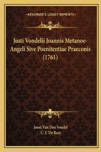 Justi Vondelii Joannis Metanoe-Angeli Sive Poenitentiae Praeconis (1761)