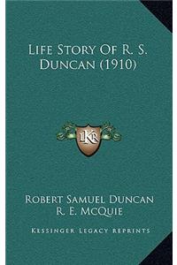 Life Story Of R. S. Duncan (1910)