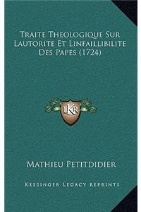 Traite Theologique Sur Lautorite Et Linfaillibilite Des Papes (1724)