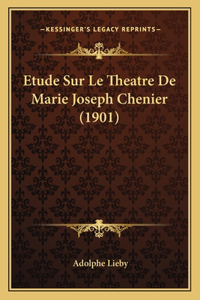 Etude Sur Le Theatre De Marie Joseph Chenier (1901)