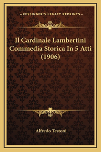 Cardinale Lambertini Commedia Storica In 5 Atti (1906)