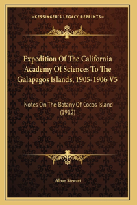 Expedition Of The California Academy Of Sciences To The Galapagos Islands, 1905-1906 V5