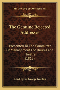 Genuine Rejected Addresses: Presented To The Committee Of Management For Drury-Lane Theatre (1812)